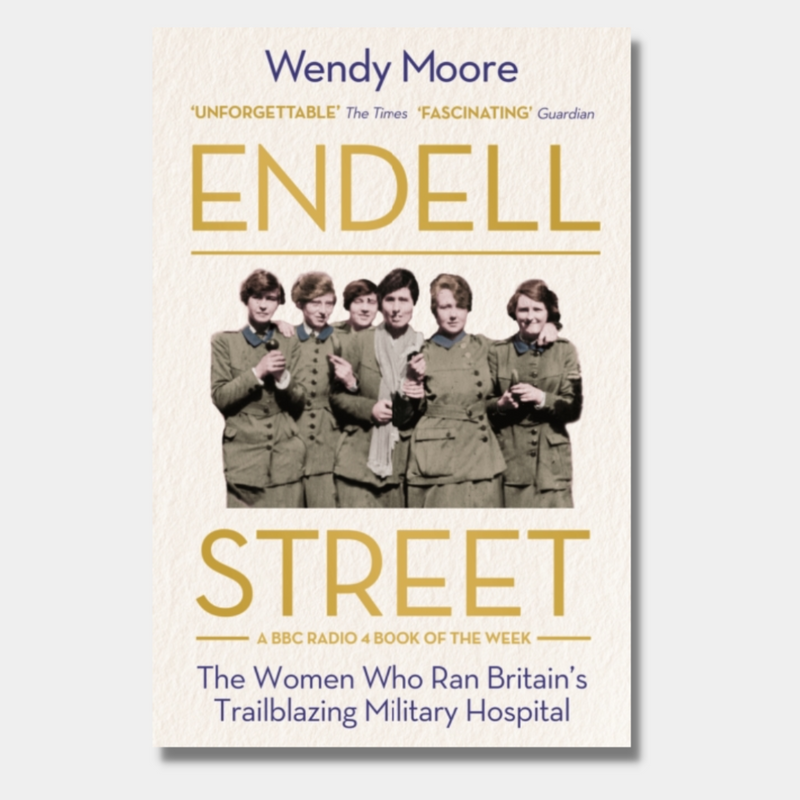 Endell Street: The Women Who Ran Britain&