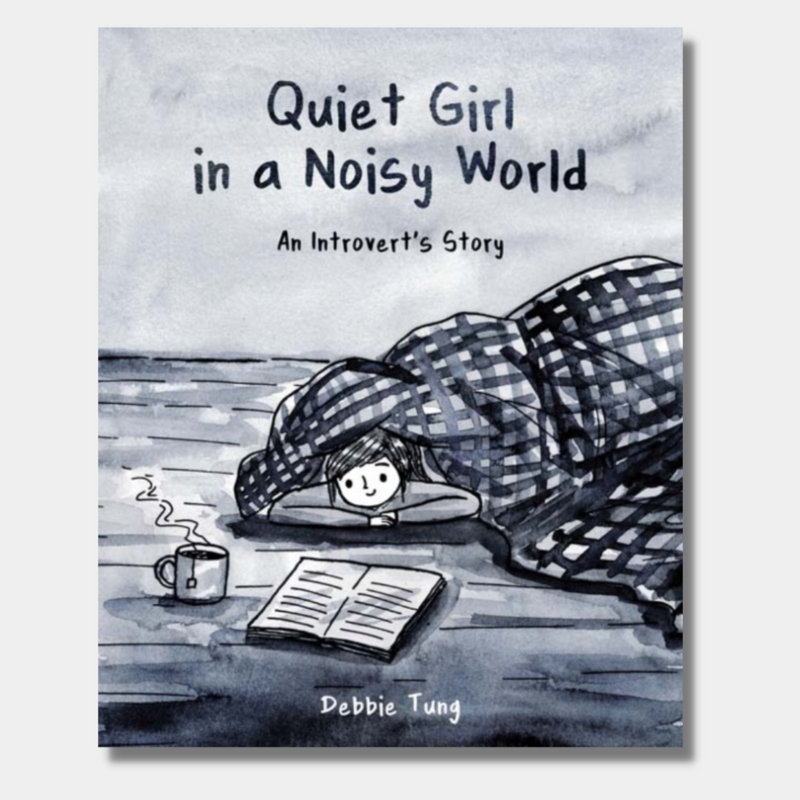 Quiet Girl in a Noisy World: An Introvert&