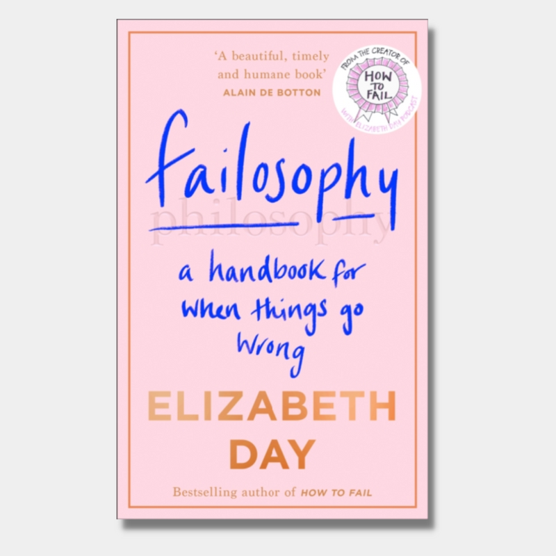 Failosophy: A Handbook for When Things Go Wrong