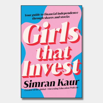 Girls That Invest : Your Guide to Financial Independence through Shares and Stocks