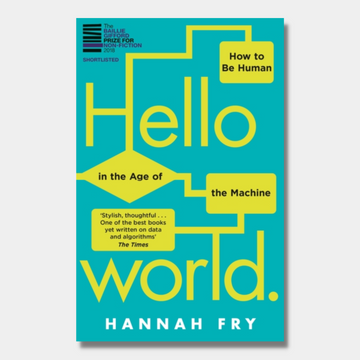 Hello World : How to be Human in the Age of the Machine