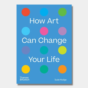 How Art Can Change Your Life