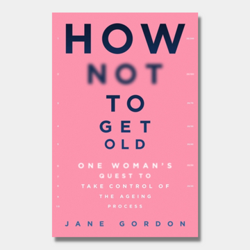 How Not To Get Old : One Woman&