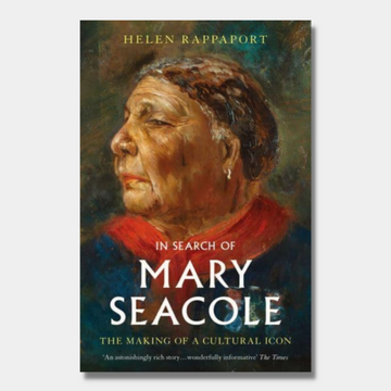 In Search of Mary Seacole : The Making of a Cultural Icon