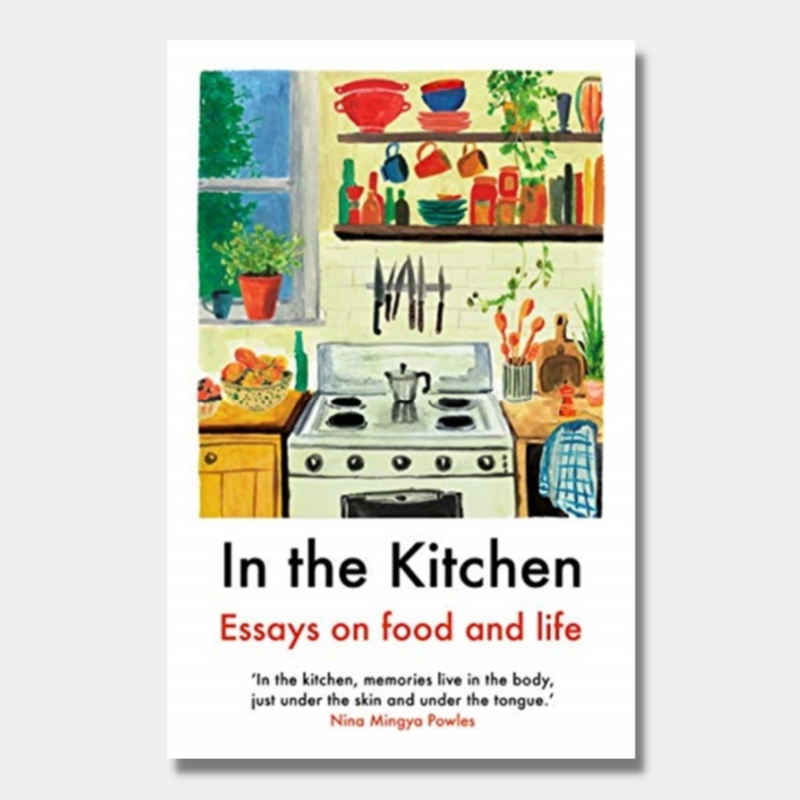 In The Kitchen : Essays on food and life