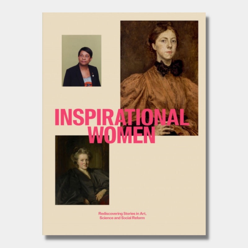 Inspirational Women : Rediscovering Stories in Art, Science and Social Reform