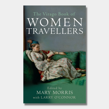 The Virago Book Of Women Travellers