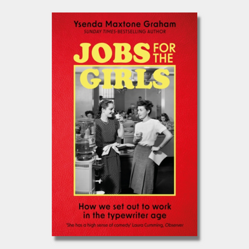 Jobs for the Girls : How We Set Out to Work in the Typewriter Age
