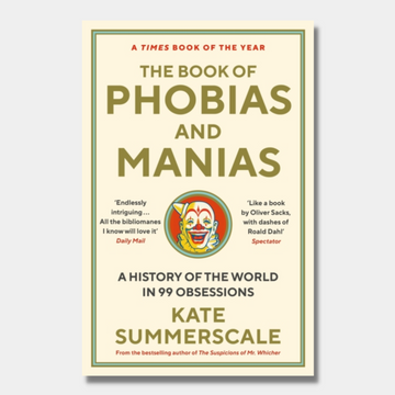 The Book of Phobias and Manias : A History of the World in 99