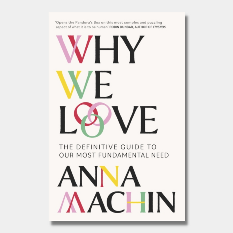 Why We Love : The Definitive Guide to Our Most Fundamental Need