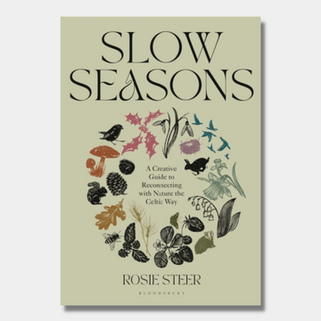 Slow Seasons : A Creative Guide to Reconnecting with Nature the Celtic Way