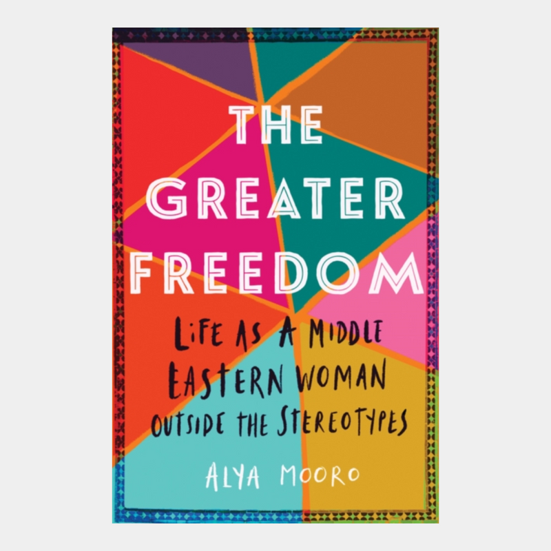 The Greater Freedom: Life as a Middle Eastern Woman Outside the Stereotypes