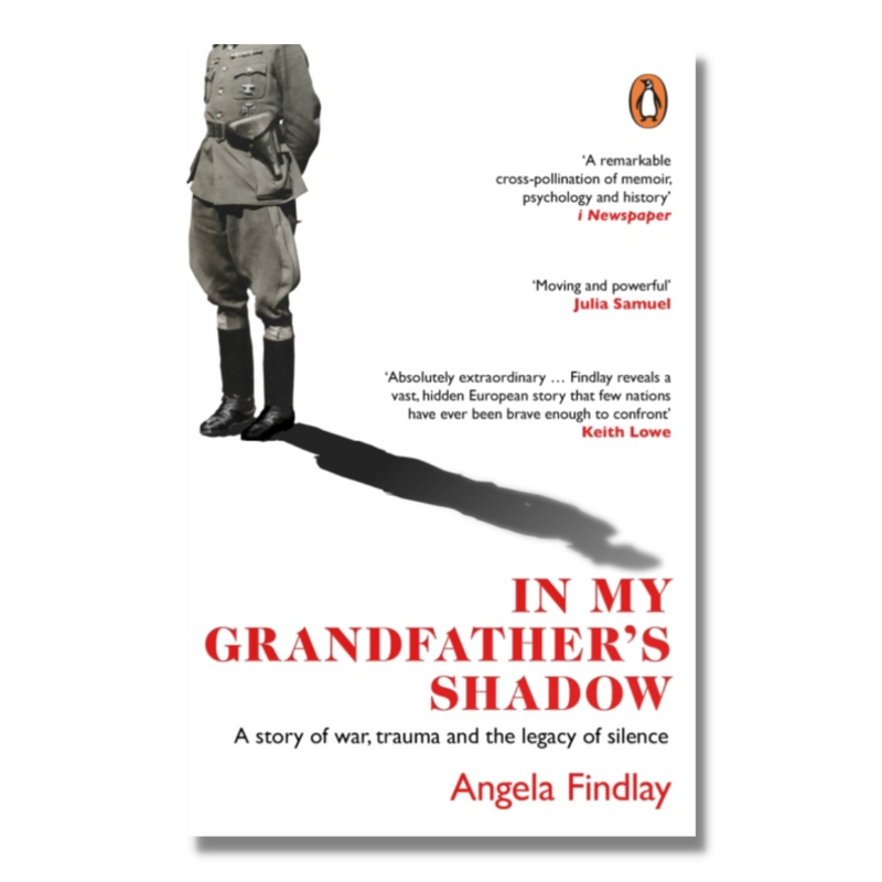 In My Grandfather’s Shadow : A story of war, trauma and the legacy of silence