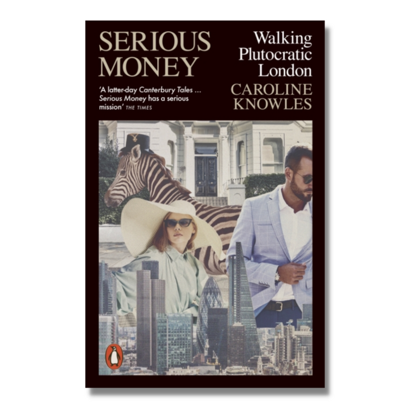 Serious Money : Walking Plutocratic London