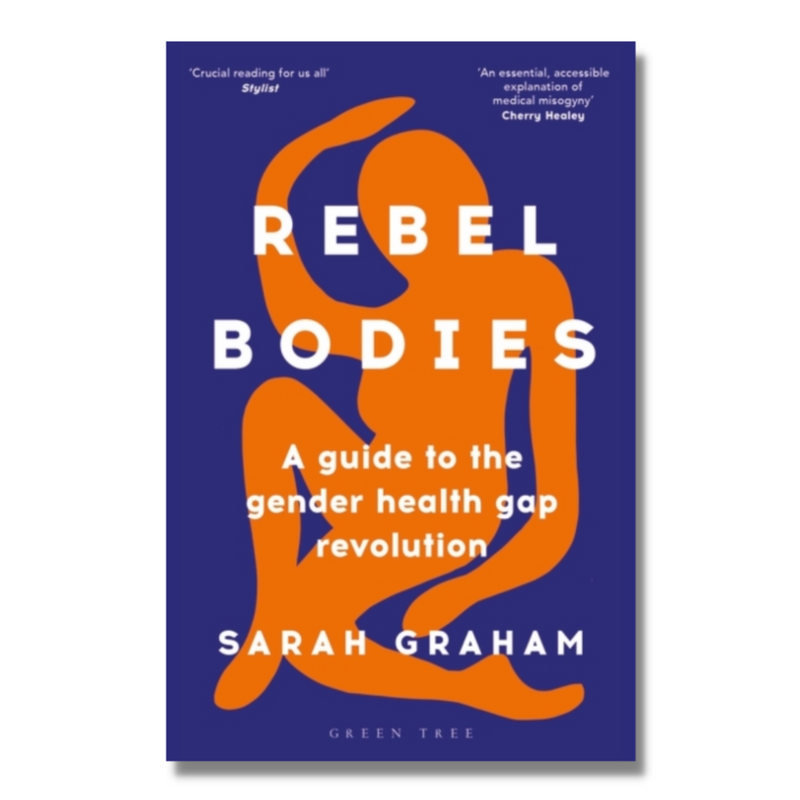 Rebel Bodies : A guide to the gender health gap revolution