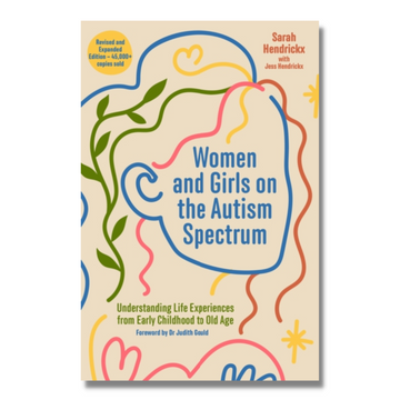 Women and Girls on the Autism Spectrum : Understanding Life Experiences from Early Childhood to Old Age