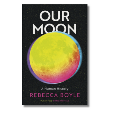 Our Moon: A Human History