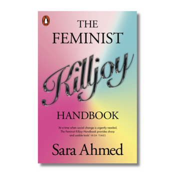 The Feminist Killjoy Handbook