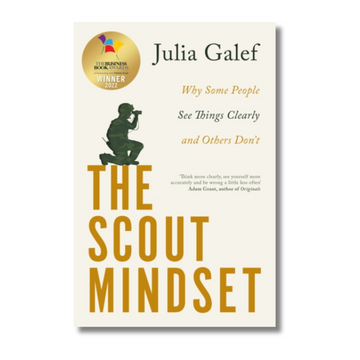 The Scout Mindset : Why Some People See Things Clearly and Others Don&