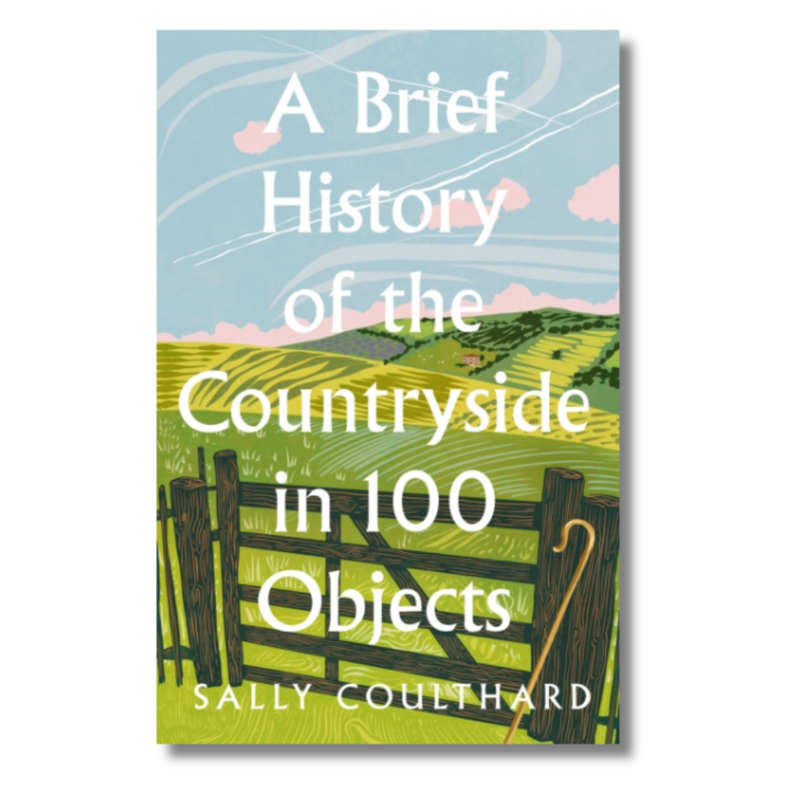 A Brief History of the Countryside in 100 Objects