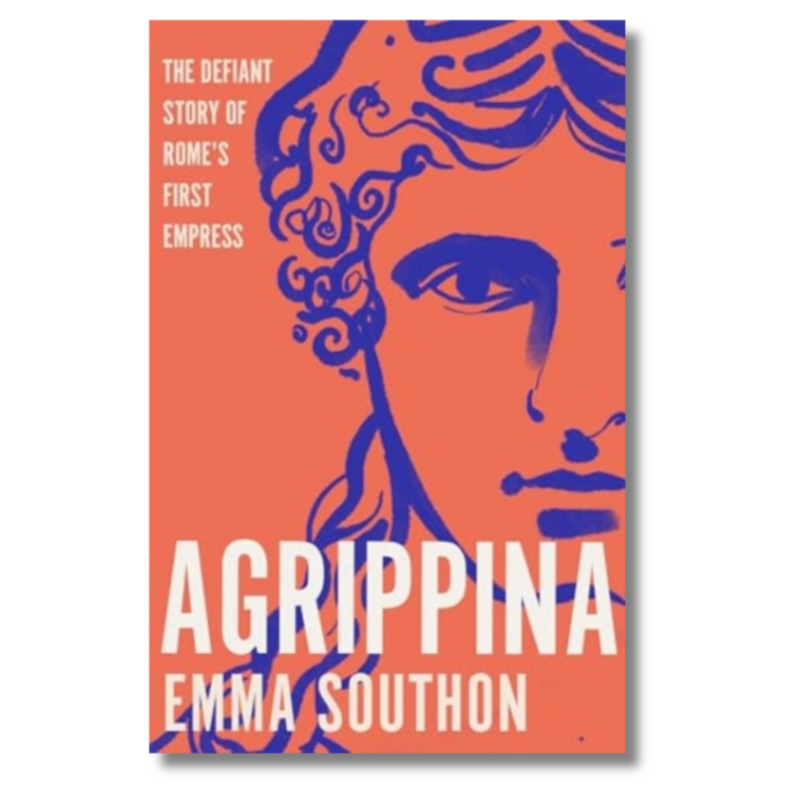 Agrippina: The Defiant Story of Rome&