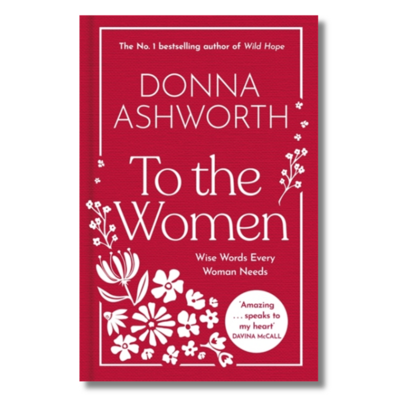 To the Women: Wise Words Every Woman Needs