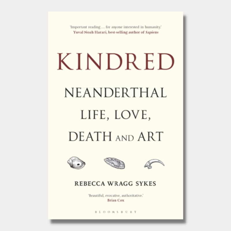 Kindred : Neanderthal Life, Love, Death and Art