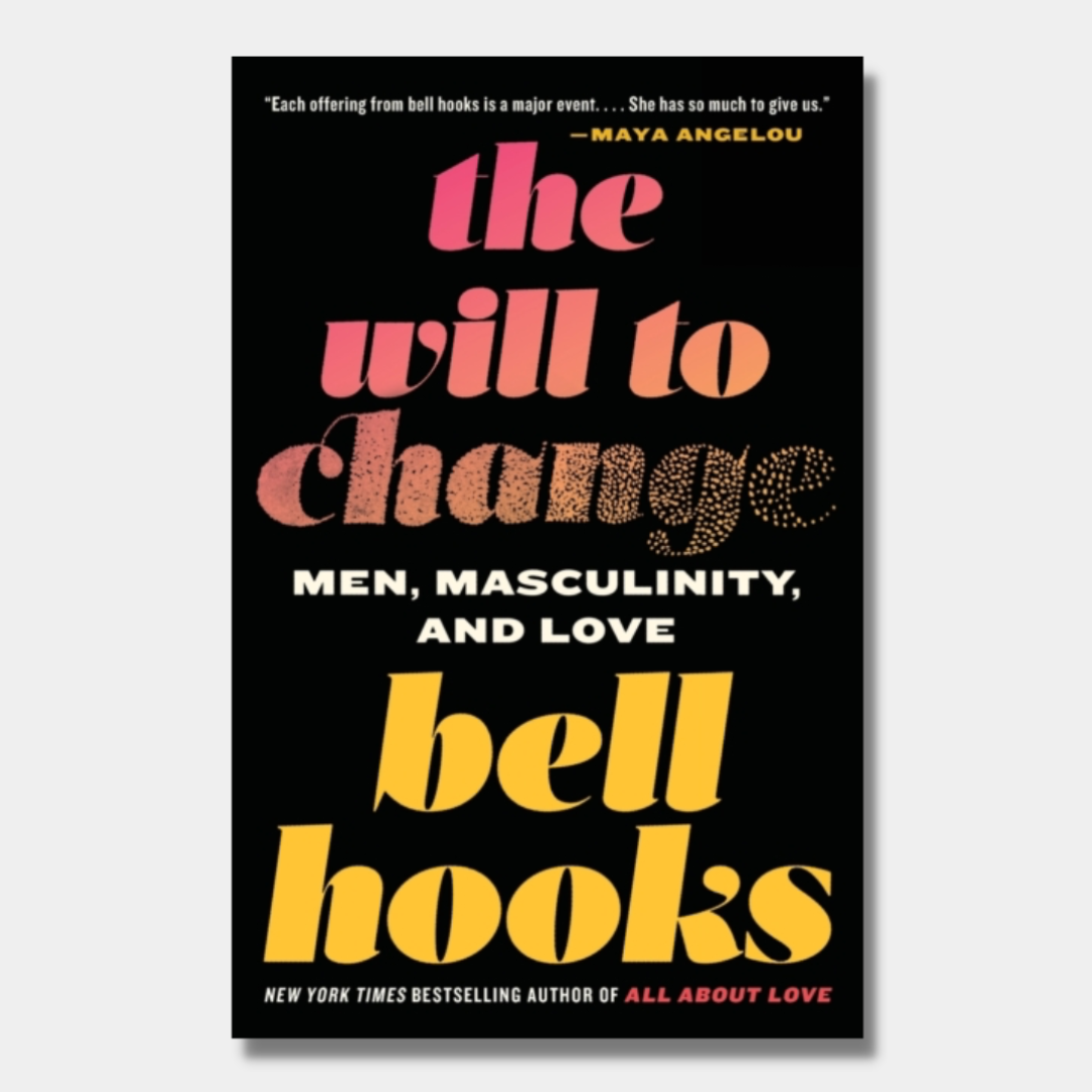 The Will to Change : Men, Masculinity, and Love – Rare Birds Books