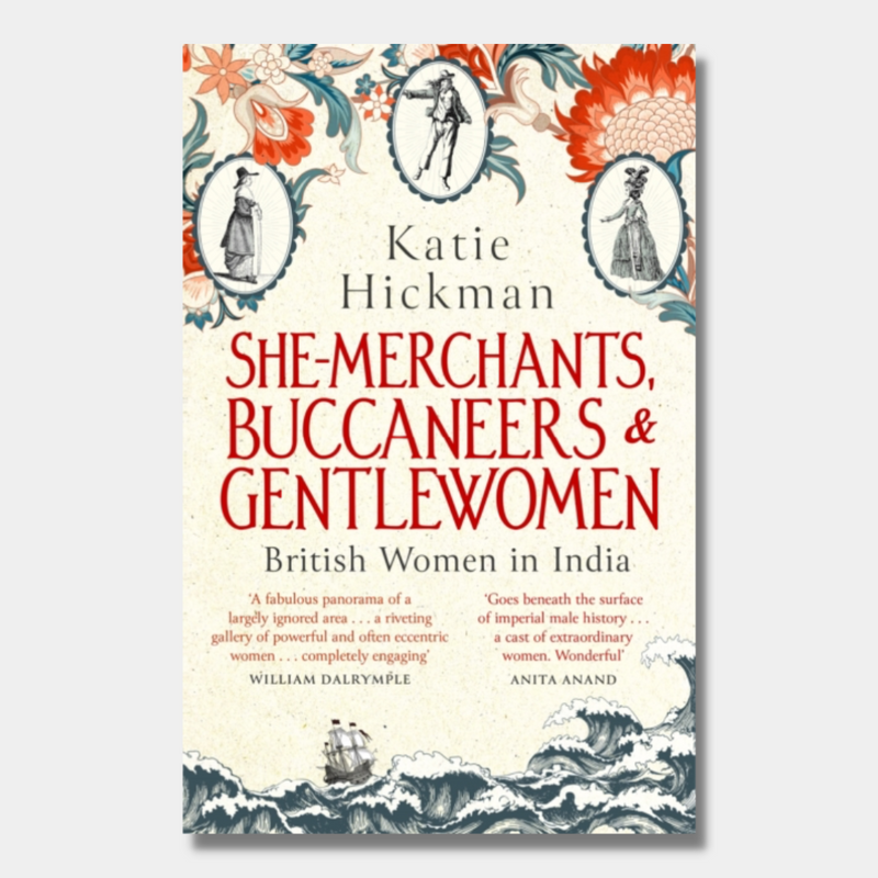 She-Merchants, Buccaneers and Gentlewomen : British Women in India