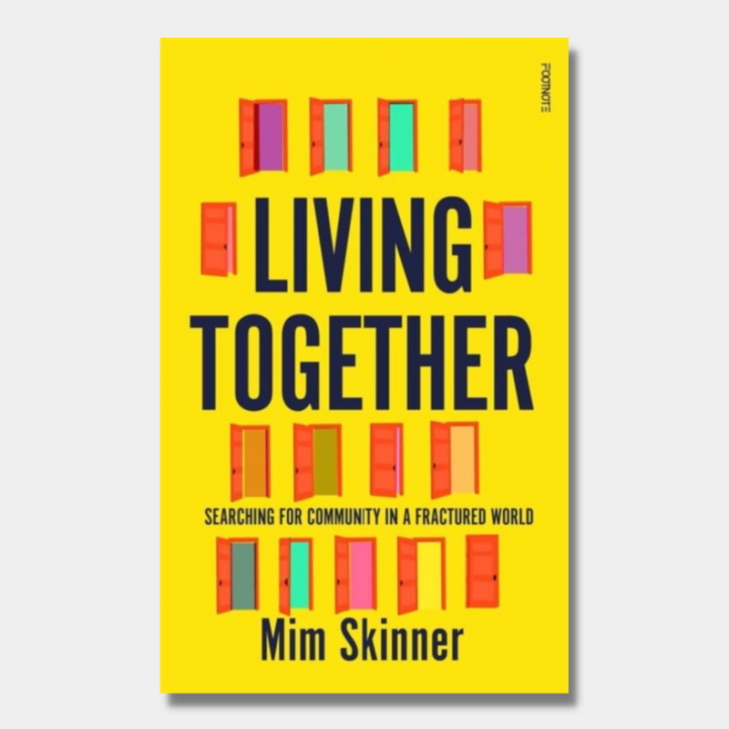 Living Together : Searching for Community in a Fractured World