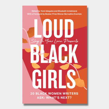 Loud Black Girls : 20 Black Women Writers Ask: What&