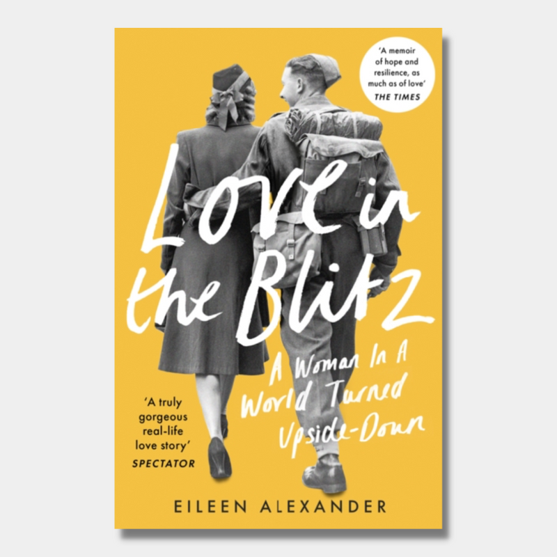 Love in the Blitz : A Woman in a World Turned Upside Down