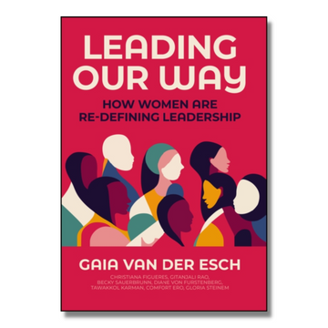 Leading Our Way : How Women are Re-Defining Leadership