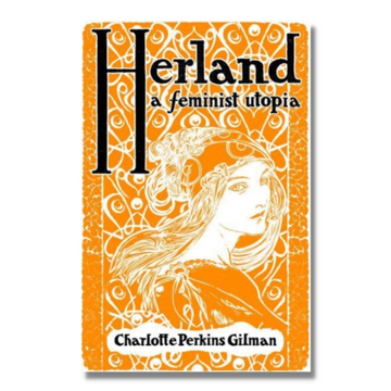 Herland : A Feminist Utopia