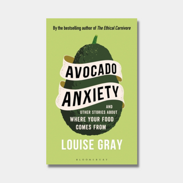 Avocado Anxiety: and Other Stories About Where Your Food Comes From