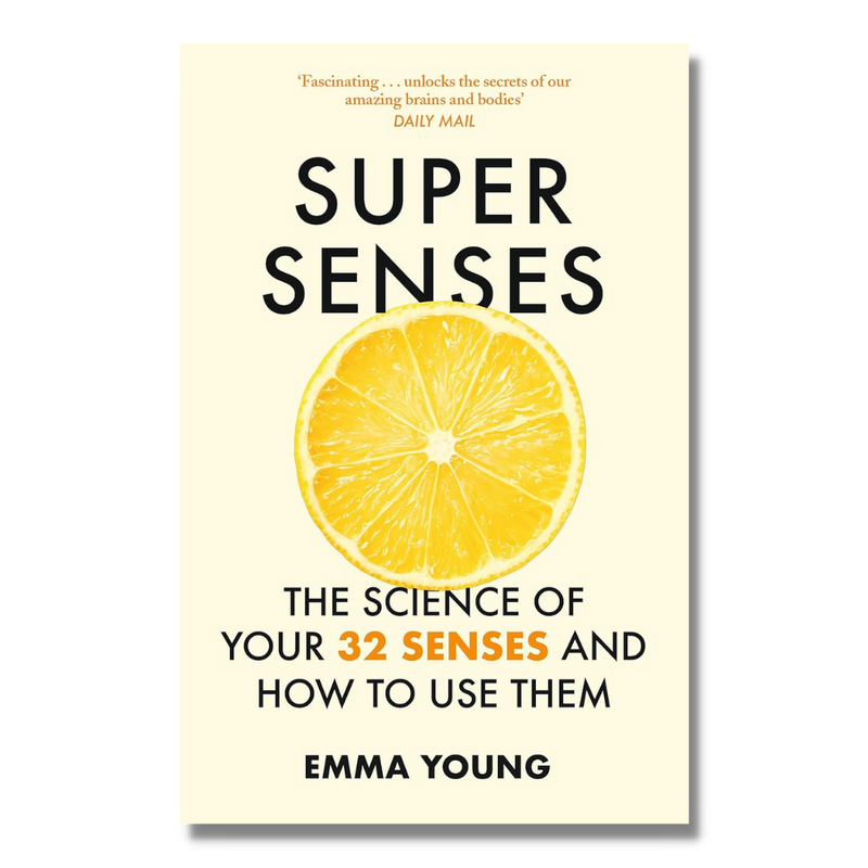 Super Senses : The Science of Your 32 Senses and How to Use Them