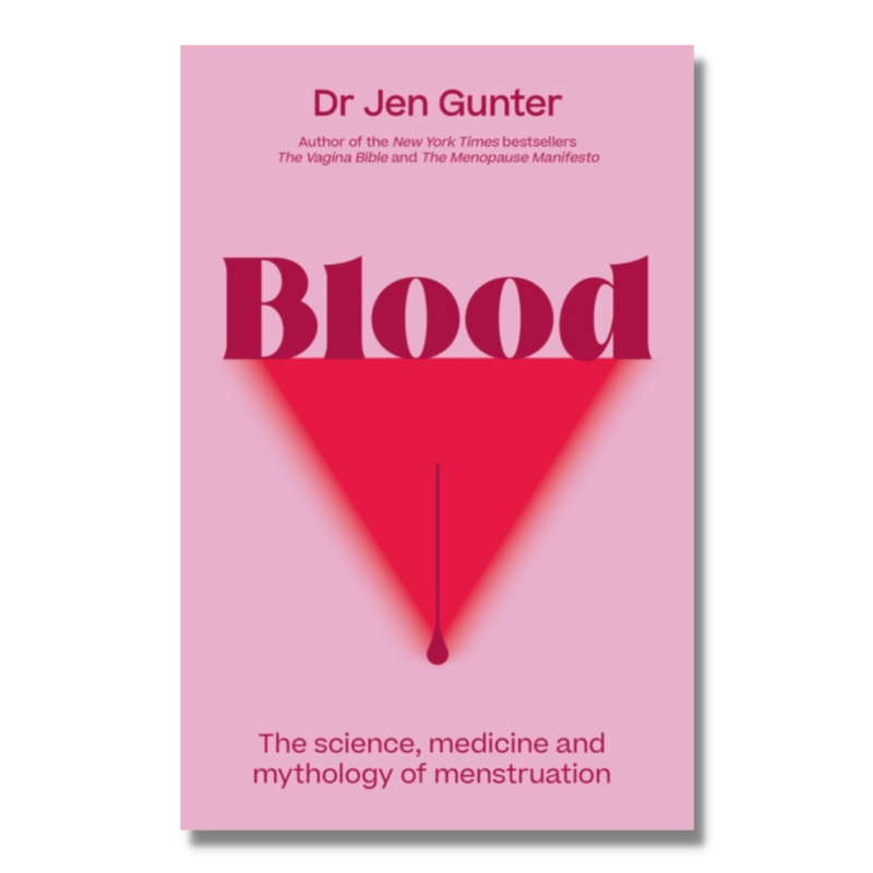 Blood : The Science, Medicine and Mythology of Menstruation