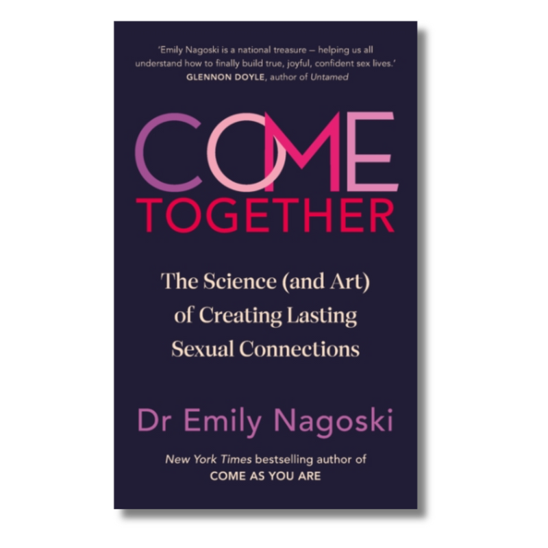Come Together : The Science (and Art) of Creating Lasting Sexual Connections