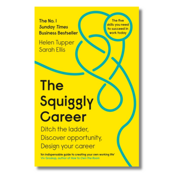 The Squiggly Career : Ditch the Ladder, Discover Opportunity, Design Your Career