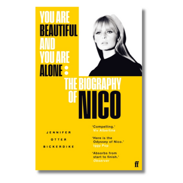 You Are Beautiful and You Are Alone : The Biography of Nico