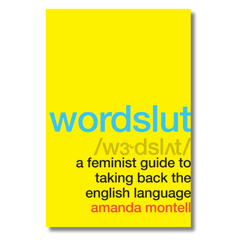 Wordslut : A Feminist Guide to Taking Back the English Language