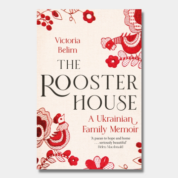 The Rooster House : A Ukrainian Family Memoir
