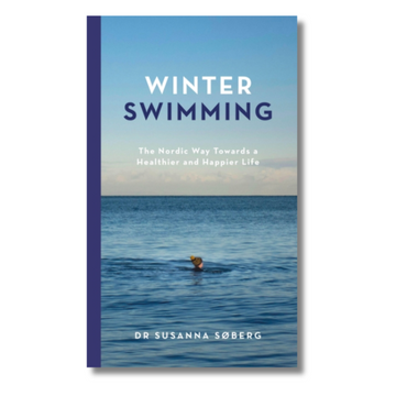 Winter Swimming : The Nordic Way Towards a Healthier and Happier Life