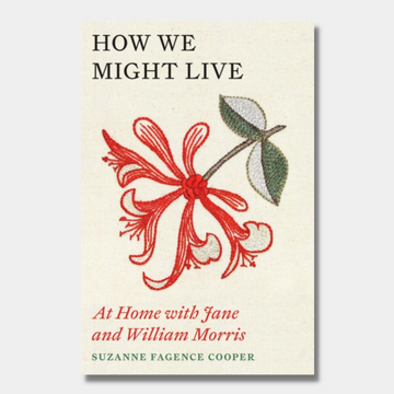 How We Might Live : At Home with Jane and William Morris