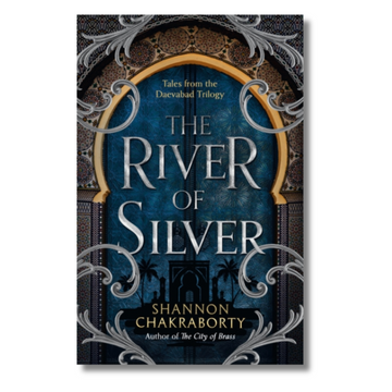 The River of Silver : Tales from the Daevabad Trilogy (The Daevabad Trilogy 