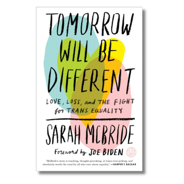 Tomorrow Will Be Different : Love, Loss, and the Fight for Trans Equality