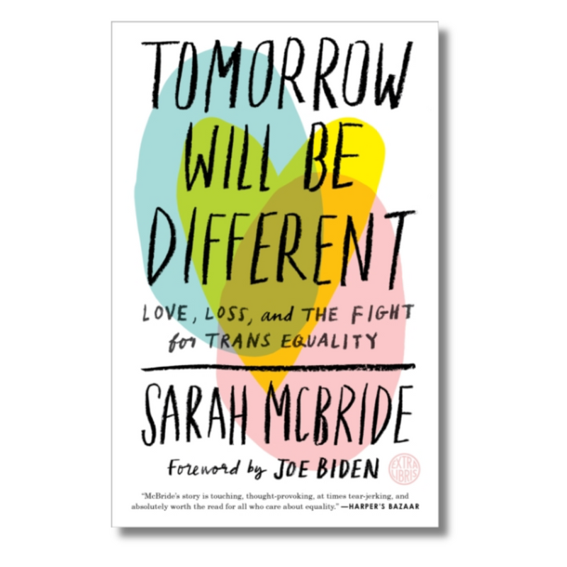 Tomorrow Will Be Different : Love, Loss, and the Fight for Trans Equality