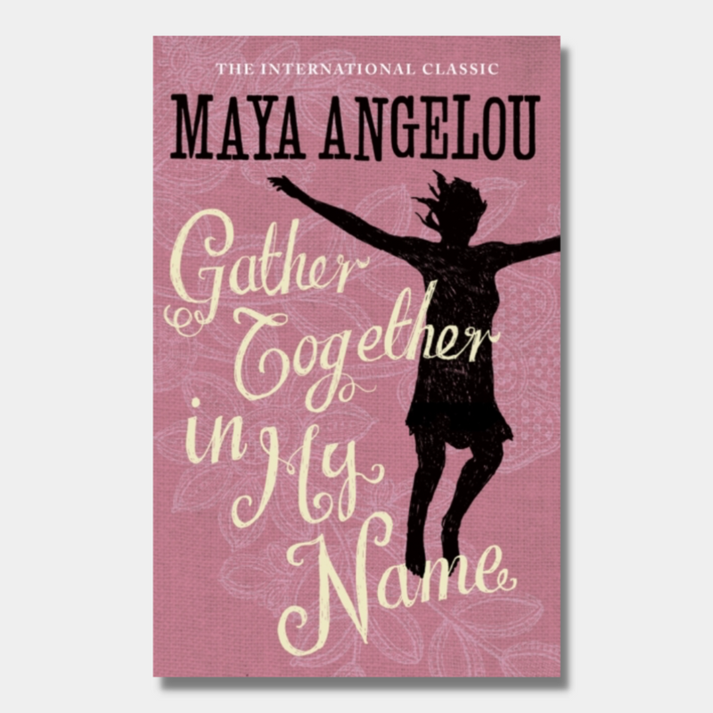 Gather Together in My Name (Maya Angelou’s Autobiography 