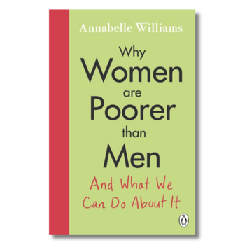 Why Women Are Poorer Than Men and What We Can Do About It