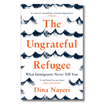 The Ungrateful Refugee : What Immigrants Never Tell You